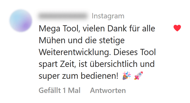 Instagram-Kommentar: Mega Tool, spart Zeit, ist übersichtlich und super zu bedienen